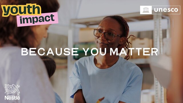 UNESCO-NESTLÉ Youth Impact – Because You Matter Programme 2025